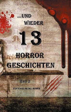 …und wieder 13 Horror Geschichten von Huber,  Karlheinz
