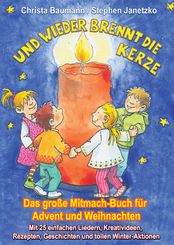 Und wieder brennt die Kerze – Das große Mitmach-Buch für Advent und Weihnachten von Baumann,  Christa, Janetzko,  Stephen