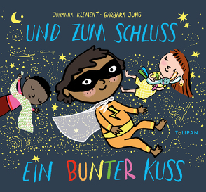 Und zum Schluss ein bunter Kuss von Jung,  Barbara, Klement,  Johanna