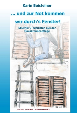 … und zur Not kommen wir durch´s Fenster von Beisteiner,  Karin, Lechner-Schmitz,  Anita