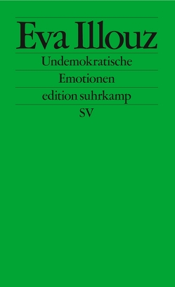 Undemokratische Emotionen von Illouz,  Eva