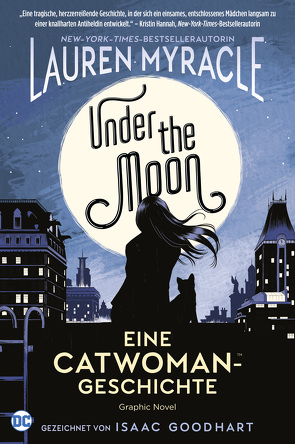 Under the Moon – Eine Catwoman-Geschichte von Goodhart,  Isaac, Kentopf,  Sanni, Myracle,  Lauren