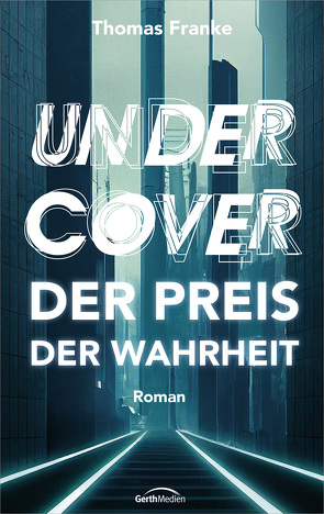 Undercover – der Preis der Wahrheit von Franke,  Thomas