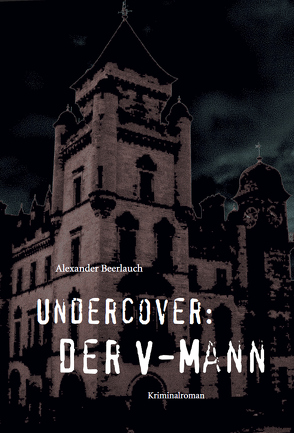 Undercover: Der V-Mann von Beerlauch,  Alexander