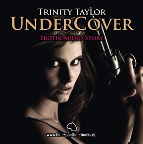 Undercover | Erotik Audio Story | Erotisches Hörbuch von Oster,  Nicola, Taylor,  Trinity