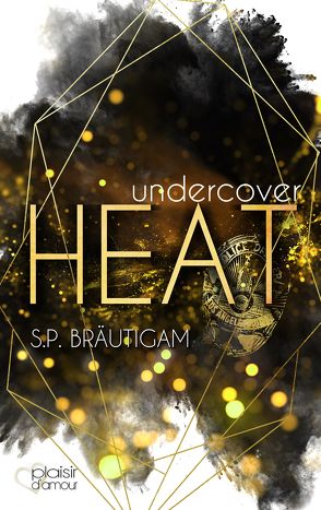 Undercover: Heat von Bräutigam,  S.P.