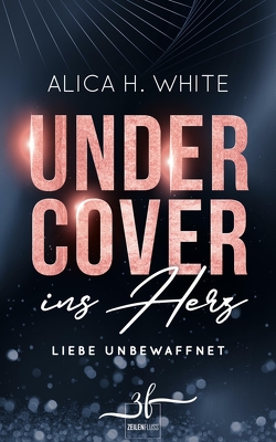 Undercover ins Herz von White,  Alica H.