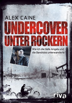 Undercover unter Rockern von Caine,  Alex