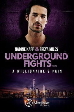 Underground Fights: A Millionaire’s Pain von Kapp,  Nadine, Miles,  Freya