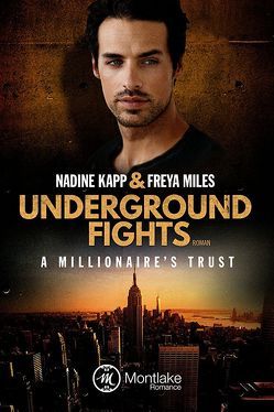 Underground Fights: A Millionaire’s Trust von Kapp,  Nadine, Miles,  Freya