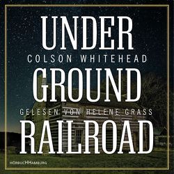 Underground Railroad von Grass,  Helene, Stingl,  Nikolaus, Whitehead,  Colson