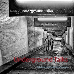 Underground Talks von Kaiser,  Daniel Sean