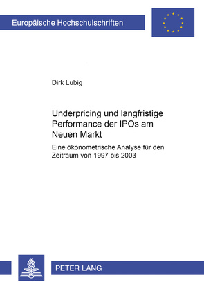 Underpricing und langfristige Performance der IPOs am Neuen Markt von Lubig,  Dirk
