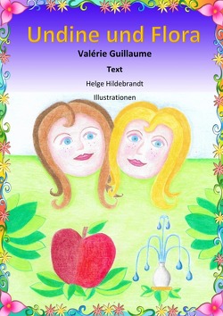Undine und Flora von Guillaume,  Valérie, Hildebrandt,  Helge