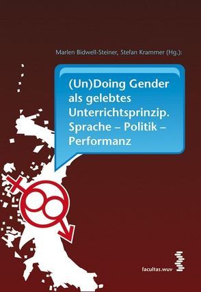 (Un)Doing Gender als gelebtes Unterrichtsprinzip von Bidwell-Steiner,  Marlen, Krammer,  Stefan