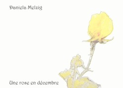 Une rose en décembre von Melzig,  Daniela