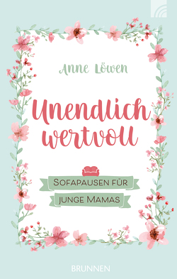 Unendlich wertvoll von Löwen,  Anne