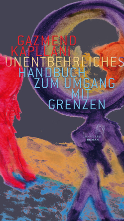 Unentbehrliches Handbuch zum Umgang mit Grenzen von Bungarten,  Nina, Kapllani,  Gazmend