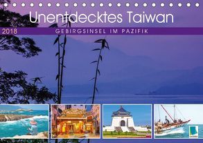 Unentdecktes Taiwan: Gebirgsinsel im Pazifik (Tischkalender 2018 DIN A5 quer) von CALVENDO