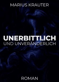 Unerbittlich und unveränderlich von Krauter,  Marius, Mustafa,  Butrint