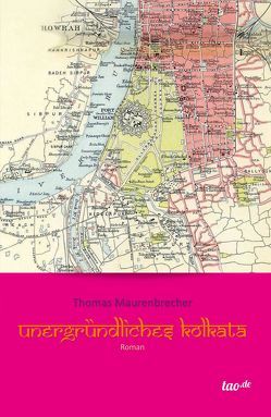 Unergründliches Kolkata von Maurenbrecher,  Thomas