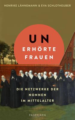 Unerhörte Frauen von Lähnemann,  Henrike, Schlotheuber,  Eva