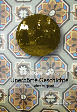 Unerhörte Geschichte von Stellbrink-Kesy,  Barbara