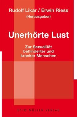Unerhörte Lust von Likar,  Rudolf, Riess,  Erwin