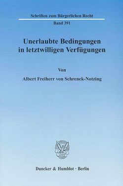 Unerlaubte Bedingungen in letztwilligen Verfügungen. von Schrenck-Notzing,  Albert Freiherr von