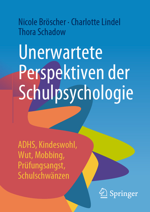 Unerwartete Perspektiven der Schulpsychologie von Bröscher,  Nicole, Lindel,  Charlotte, Schadow,  Thora