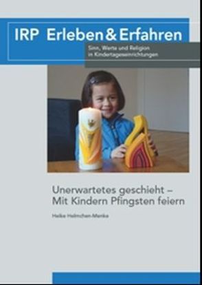 Unerwartetes geschieht – Mit Kindern Pfingsten feiern von Helmchen-Menke,  Heike