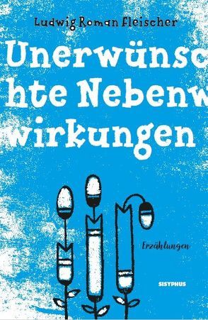 Unerwünschte Nebenwirkungen von Fleischer,  Ludwig Roman