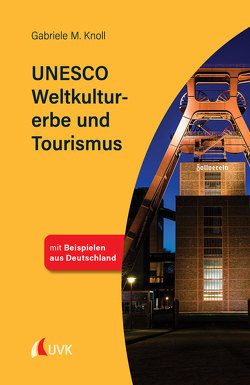 UNESCO Weltkulturerbe und Tourismus von Knoll,  Gabriele M