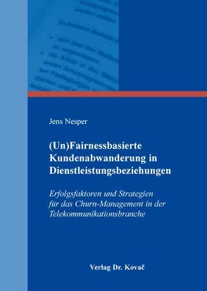 (Un)Fairnessbasierte Kundenabwanderung in Dienstleistungsbeziehungen von Nesper,  Jens