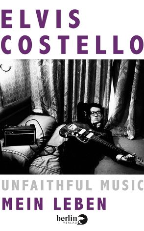 Unfaithful Music – Mein Leben von Costello,  Elvis