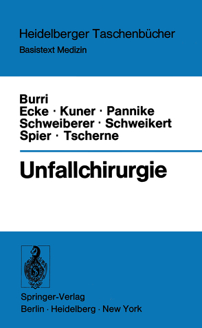 Unfallchirurgie von Burri,  C., Ecke,  H., Kuner,  E.H., Pannike,  A., Schweiberer,  L., Schweikert,  C.H., Spier,  W., Tscherne,  H.