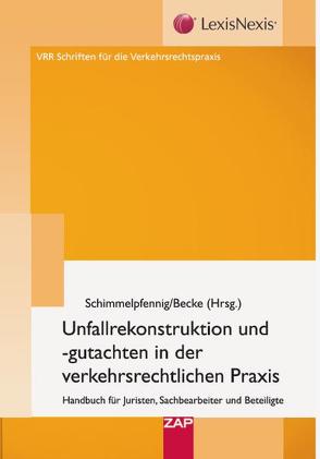 Unfallrekonstruktion und- gutachten in der verkehrsrechtlichen Praxis von Becke,  Manfred, Schimmelpfennig,  Karl-Heinz