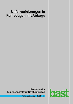 Unfallverletzungen in Fahrzeugen mit Airbags von Büchner,  Andreas, Hammer,  Christian, Heidt,  Roman, Holtz,  Johannes, Jaensch,  Michael, Johannsen,  Heiko, Müller,  Gerd