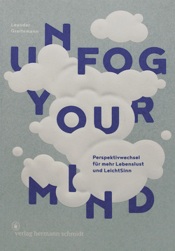 Unfog Your Mind von Greitemann,  Leander