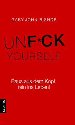Unfuck Yourself von Bishop,  Gary John, Lehner,  Jochen