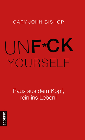 Unfuck Yourself von Bishop,  Gary John, Lehner,  Jochen