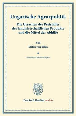 Ungarische Agrarpolitik. von Tisza,  Stefan von