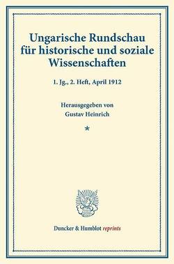 Ungarische Rundschau für historische und soziale Wissenschaften. von Concha,  Viktor, Hampel,  Josef, Heinrich,  Gustav, Thallóczy,  Ludwig von