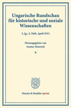 Ungarische Rundschau für historische und soziale Wissenschaften. von Concha,  Viktor, Hampel,  Josef, Heinrich,  Gustav, Thallóczy,  Ludwig von