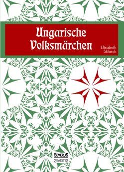 Ungarische Volksmärchen von Sklarek,  Elisabeth