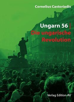 Ungarn 56 von Castoriadis,  Cornelius, Gabler,  Andrea, Halfbrodt,  Michael, Wolf,  Harald