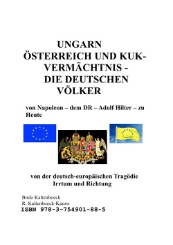 UNGARN ÖSTERREICH UND KUK- VERMÄCHTNIS – DIE DEUTSCHEN VÖLKER von Kaltenböck-Karow,  Rainer