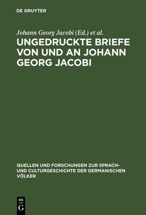Ungedruckte Briefe von und an Johann Georg Jacobi von Jacobi,  Johann Georg, Martin,  Ernst