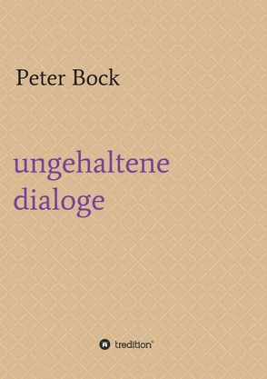 ungehaltene dialoge von Bock,  Peter