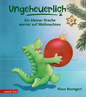 Ungeheuerlich – Ein kleiner Drache wartet auf Weihnachten von Baumgart,  Klaus